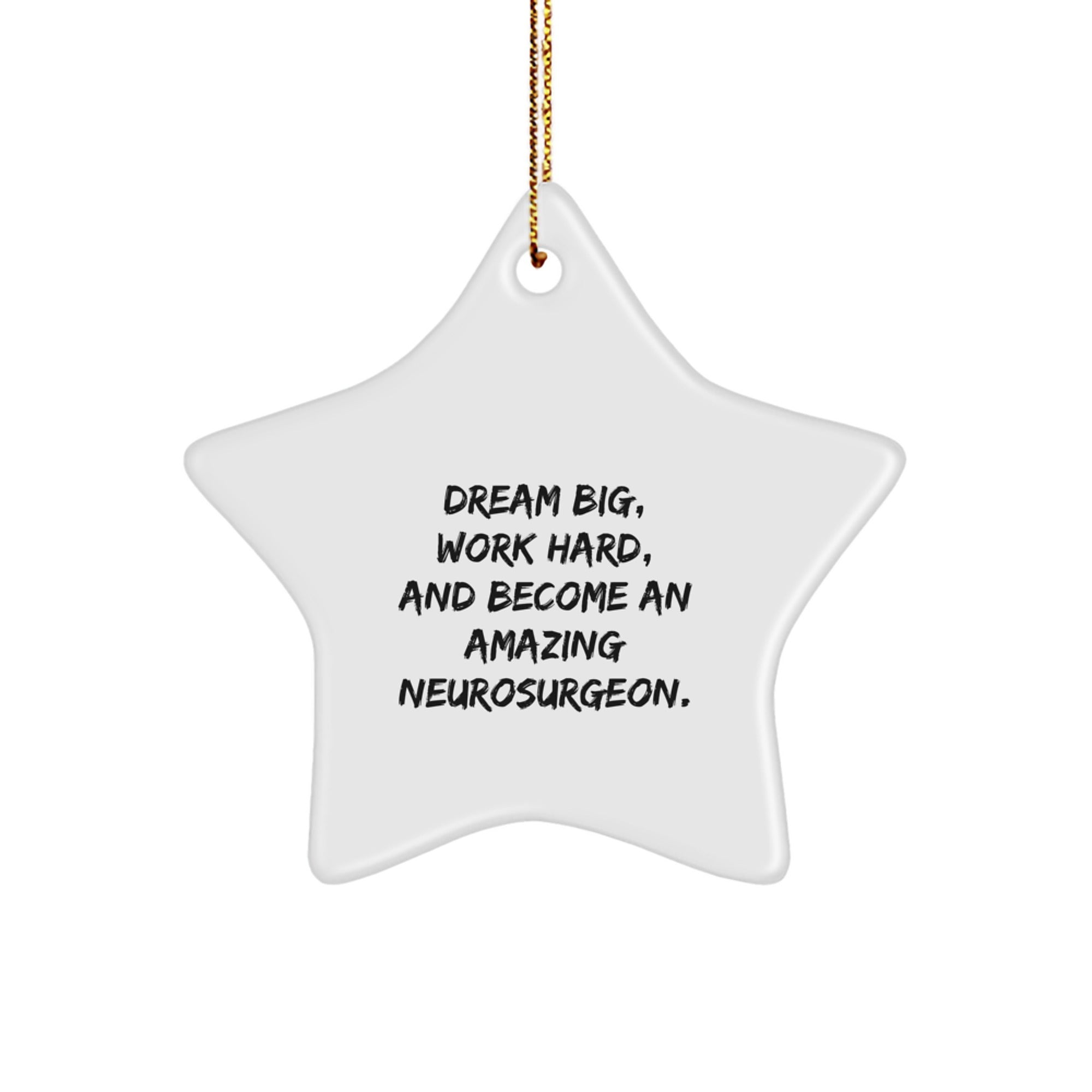 Inspirational Gifts from Family to Amazing Neurosurgeon Star Ornament for Christmas, Dream Big and Work Hard