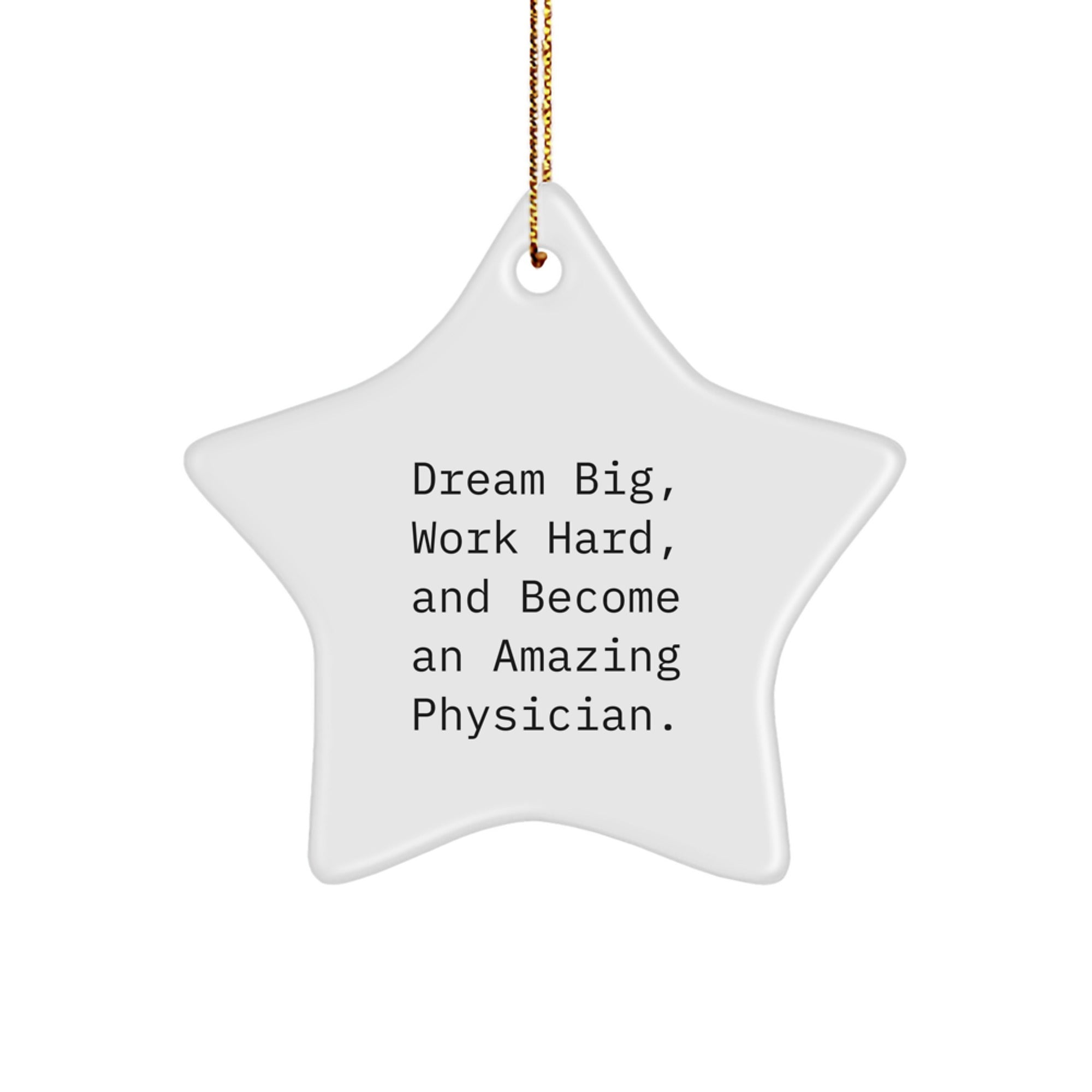 Gifts for Physicians, Christmas Unique Star Ornaments with Inspirational Quote, 'Dream Big, Work Hard, And Become An Amazing Physician', Gifts from Family Friends