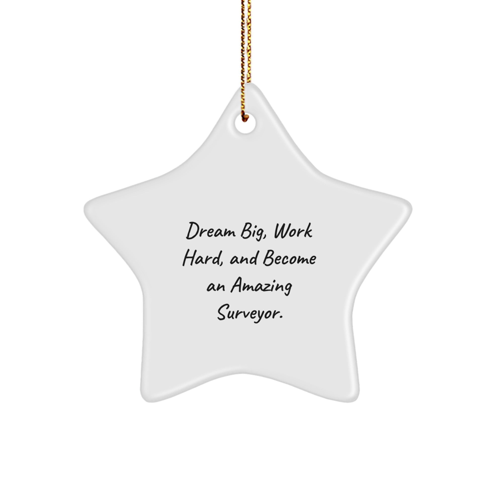 Unique Christmas Unique Gifts for Surveyor Friends - Dream Big, Work Hard Star Ornament, Made from Durable MDF with High-Gloss Finish