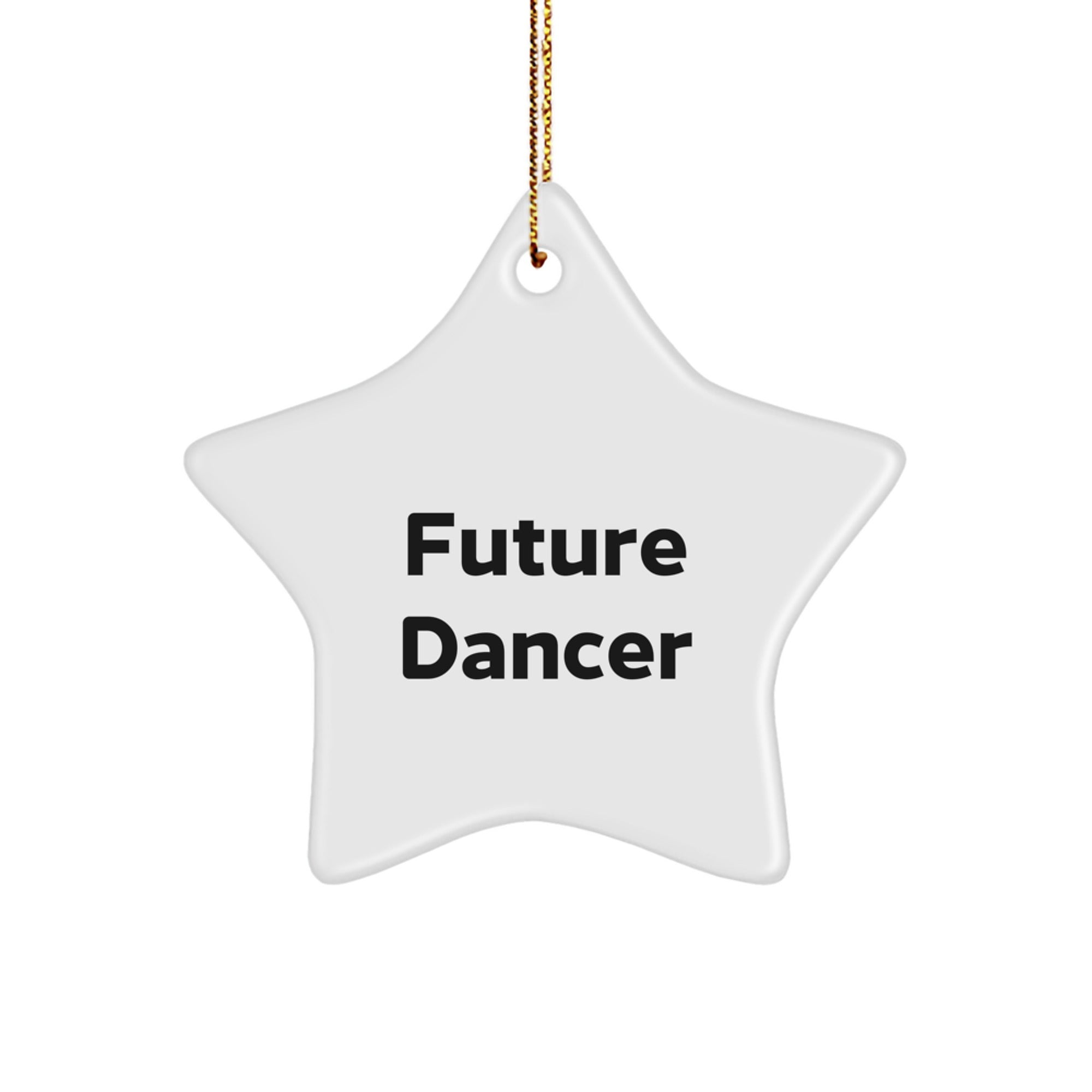 Funny Future Dancer Star Ornament Gifts from Friends for Women - Christmas Unique Gifts