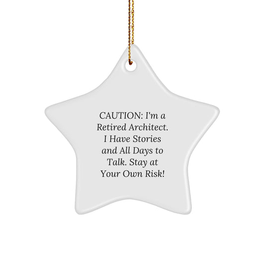 Architect Gifts from Men, A Funny Star Ornament for Christmas - Caution: I'm A Retired Architect! Gifts for Architects - Image 1