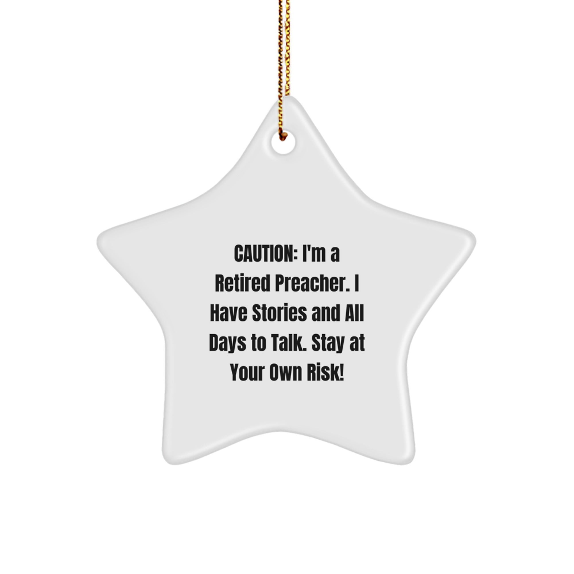 Funny Preacher Gifts from Friends - Caution: I'm A Retired Preacher. I Have Stories And All Days To Talk. Stay At Your Own Risk! - Star Ornament for Christmas Unique Gifts