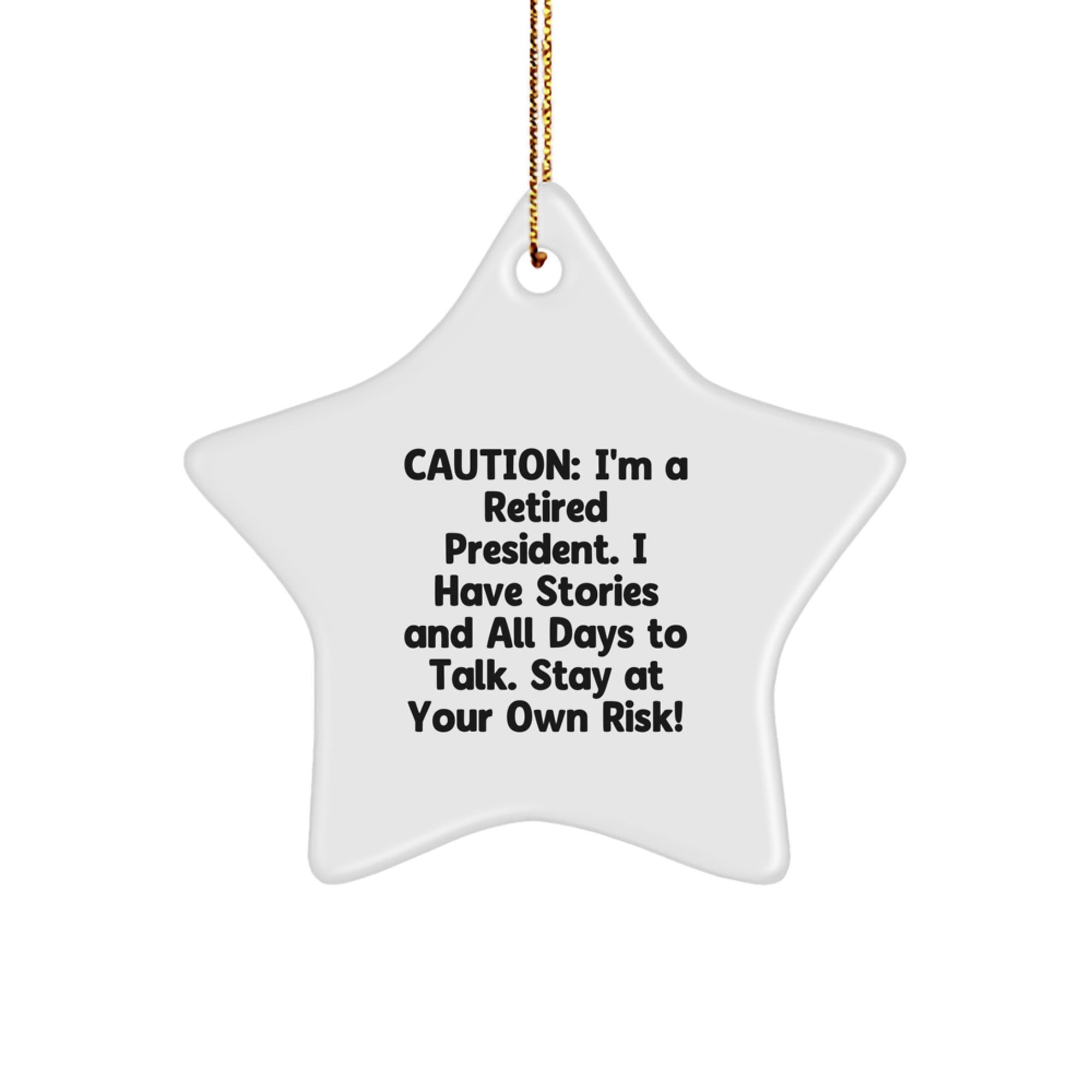 Funny President Star Ornament, Gifts from Friends for President, Caution: Retired President Talking Ahead