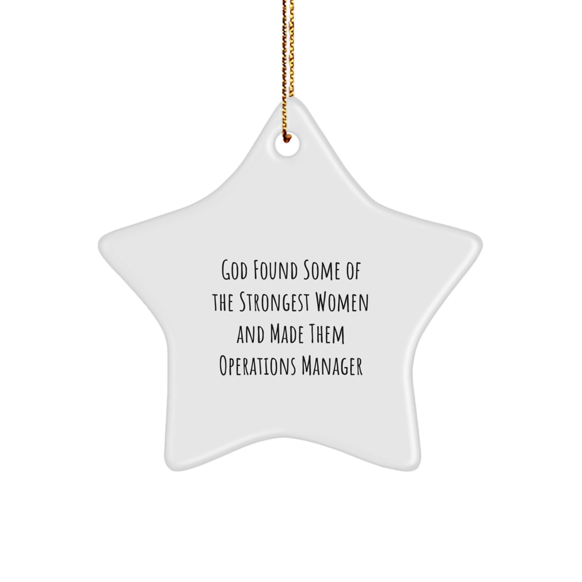Funny Operations Manager Gifts, Inspirational Star Ornament, 'God Found Some of the Strongest Women and Made Them Operations Managers', Christmas Unique Gifts from Women to Operations Manager