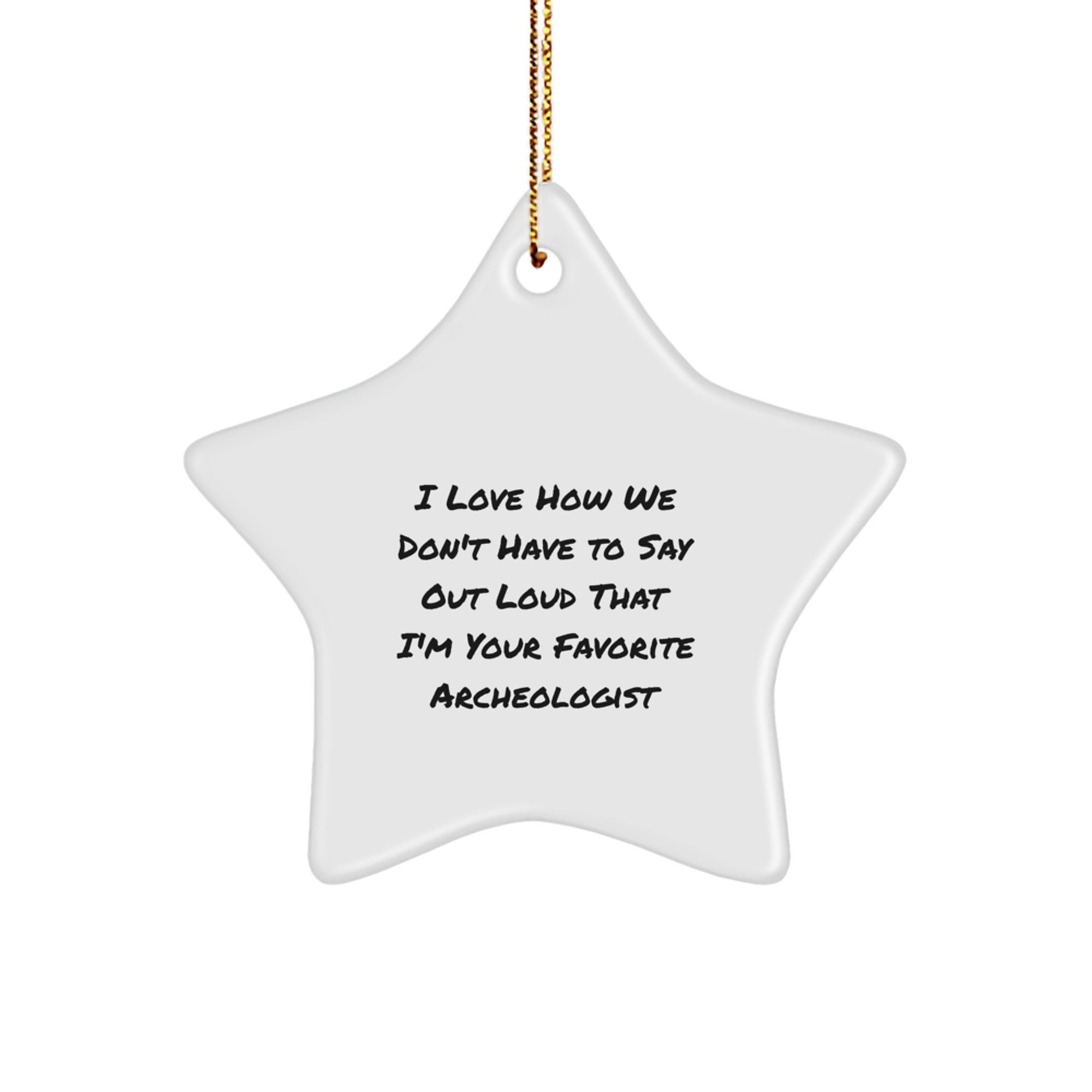 Funny Archeologist Star Ornament Gifts from Men to Favorite Archeologists for Christmas