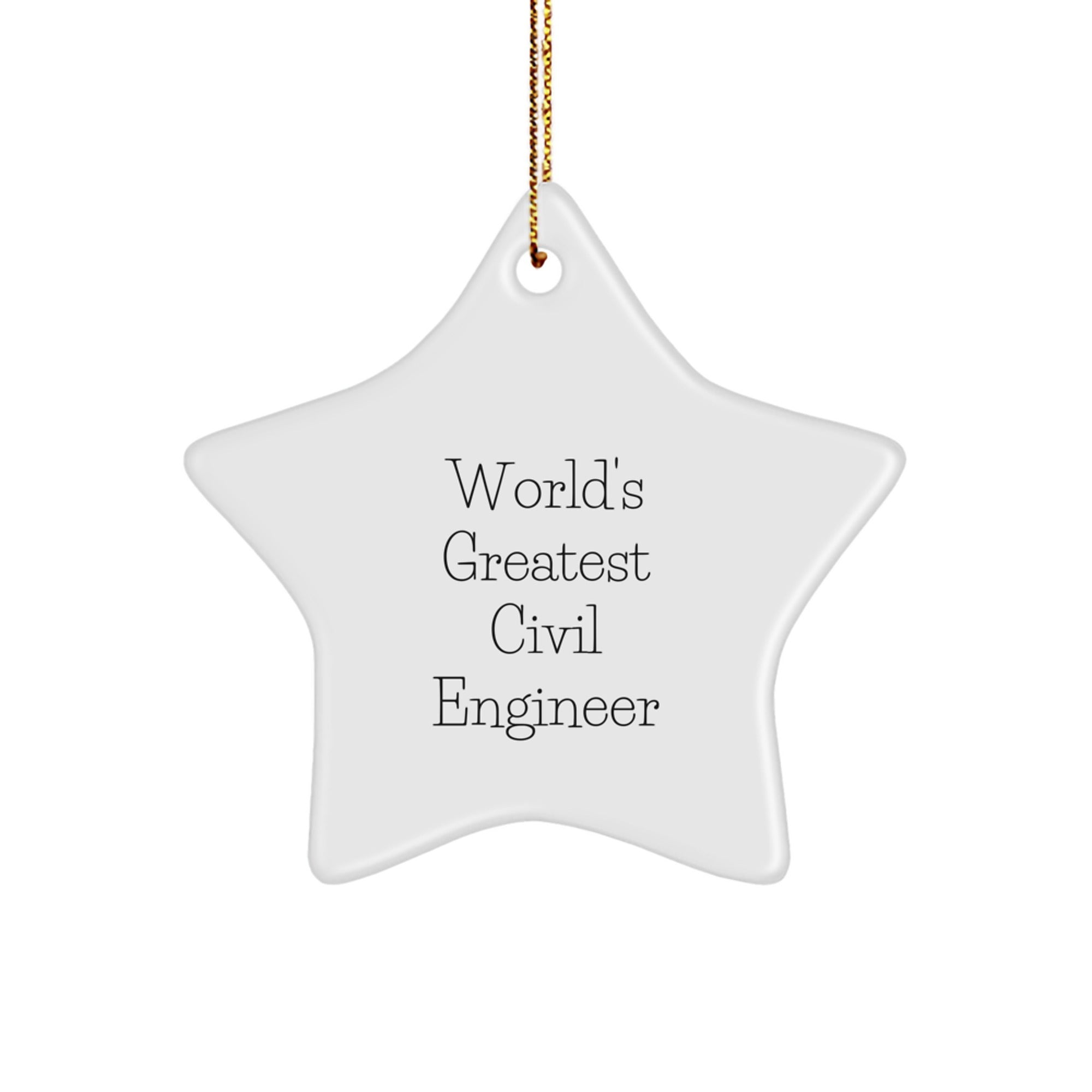 A Star Ornament for the World's Greatest Civil Engineer, Funny Quote Gifts for Civil Engineers, Christmas Unique Presents from Family to Friends