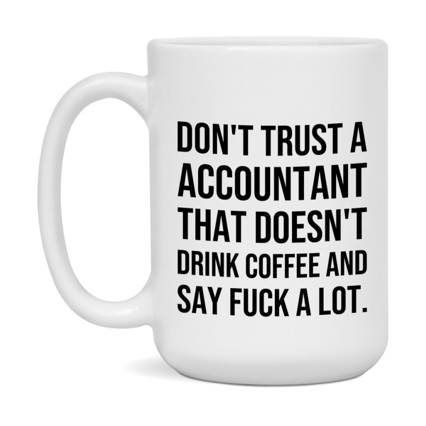 Funny Coffee Mug – Don't Trust A Accountant That Doesn't Drink Coffee, 11oz or 15oz Black Ceramic Mug, Novelty Gift for Accountant