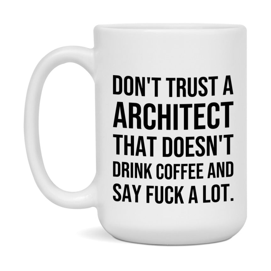 Funny Coffee Mug – Don't Trust A Architect That Doesn't Drink Coffee, 11oz or 15oz Black Ceramic Mug, Novelty Gift for Architect