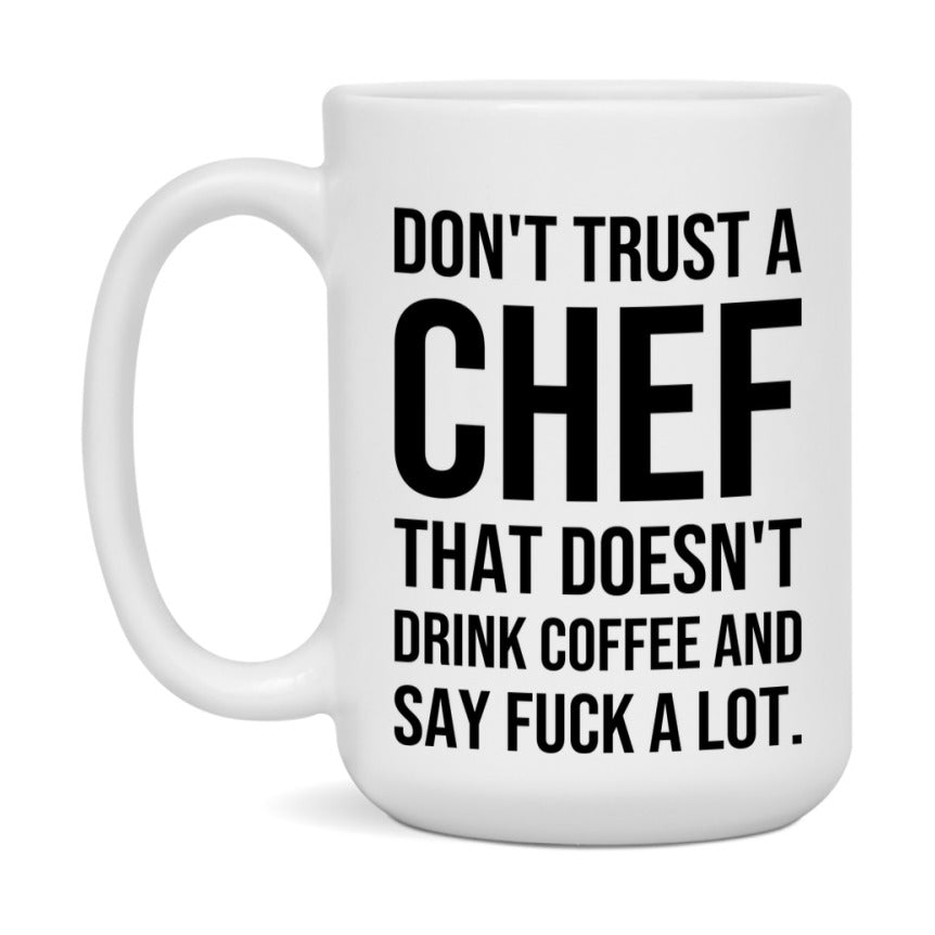 Funny Coffee Mug – Don't Trust A Chef That Doesn't Drink Coffee, 11oz or 15oz Black Ceramic Mug, Novelty Gift for Chef