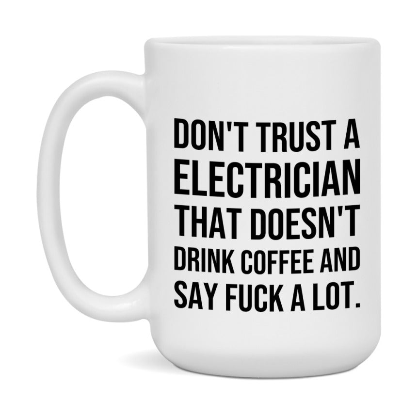Funny Coffee Mug – Don't Trust A Electrician That Doesn't Drink Coffee, 11oz or 15oz Black Ceramic Mug, Novelty Gift for Electrician
