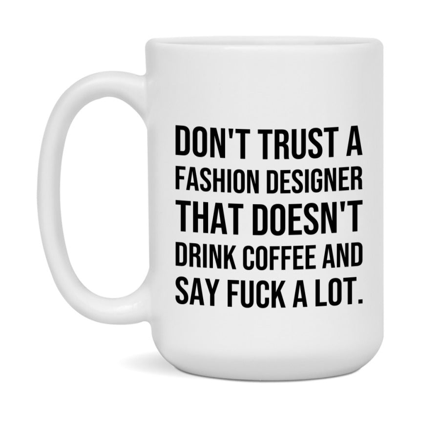 Funny Coffee Mug – Don't Trust A Fashion Designer That Doesn't Drink Coffee, 11oz or 15oz Black Ceramic Mug, Novelty Gift for Fashion Designer