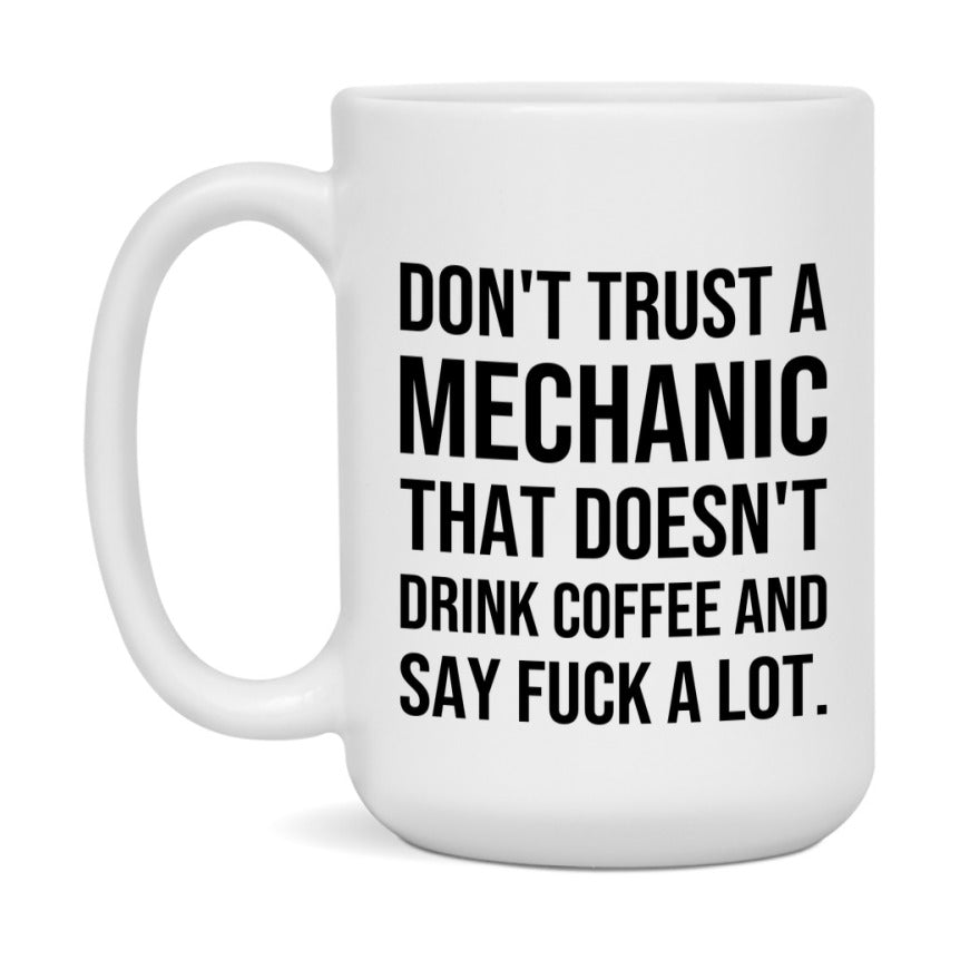 Funny Coffee Mug – Don't Trust A Mechanic That Doesn't Drink Coffee, 11oz or 15oz Black Ceramic Mug, Novelty Gift for Mechanic