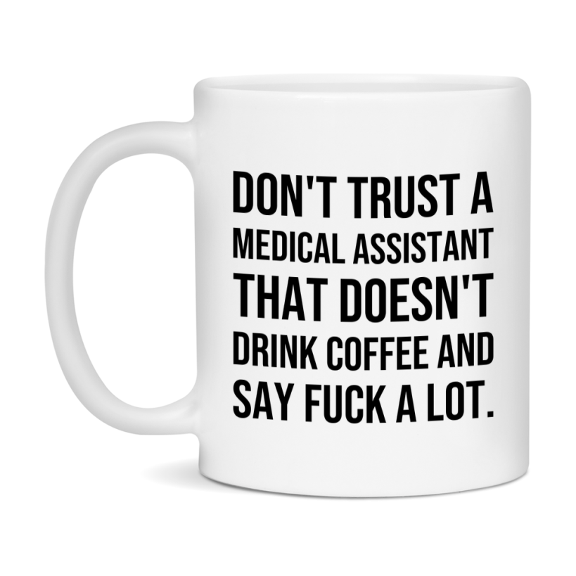 Funny Coffee Mug – Don't Trust A Medical Assistant That Doesn't Drink Coffee, 11oz or 15oz Black Ceramic Mug, Novelty Gift for Medical Assistant