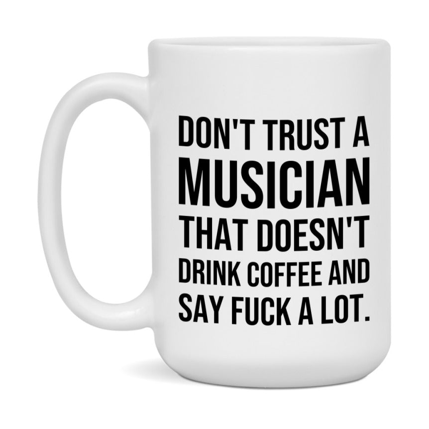 Funny Coffee Mug – Don't Trust A Musician That Doesn't Drink Coffee, 11oz or 15oz Black Ceramic Mug, Novelty Gift for Musician