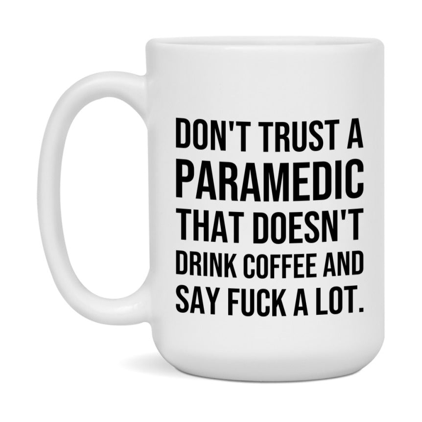 Funny Coffee Mug – Don't Trust A Paramedic That Doesn't Drink Coffee, 11oz or 15oz Black Ceramic Mug, Novelty Gift for Paramedic