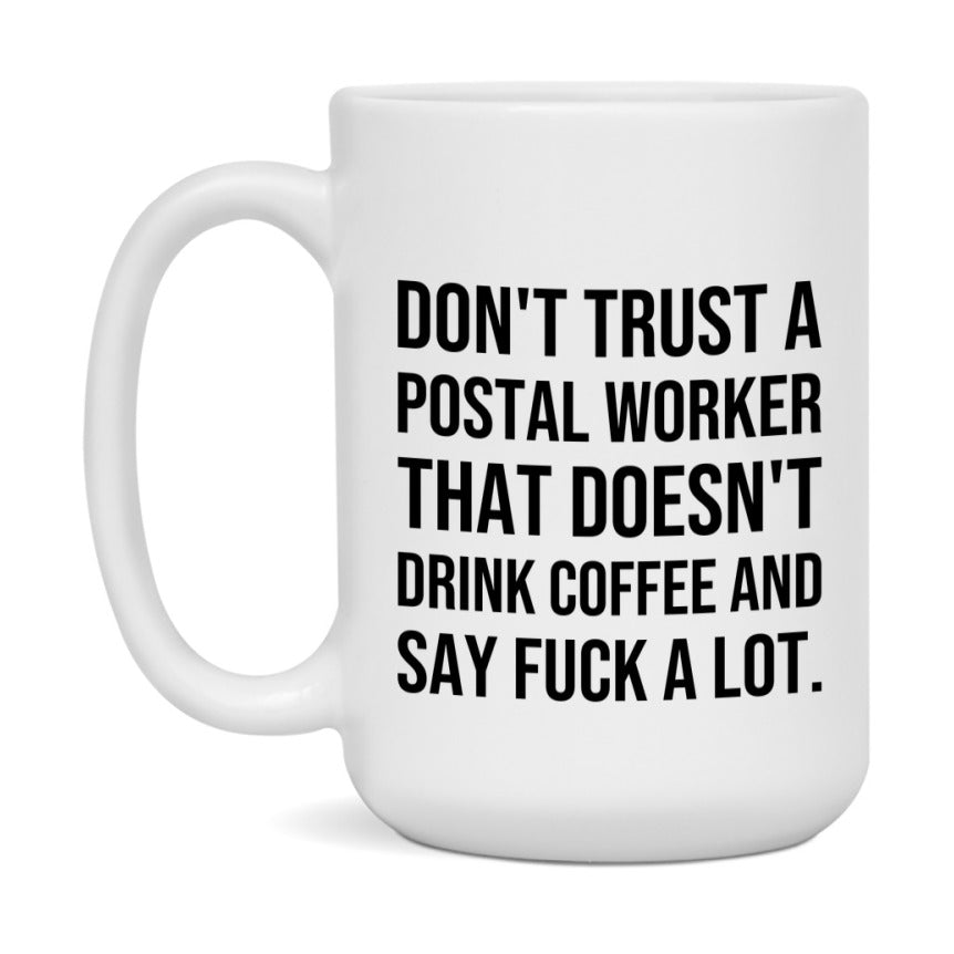 Funny Coffee Mug – Don't Trust A Postal Worker That Doesn't Drink Coffee, 11oz or 15oz Black Ceramic Mug, Novelty Gift for Postal Worker