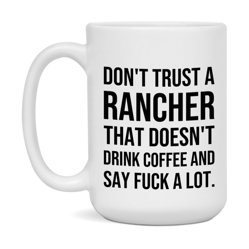 Funny Coffee Mug – Don't Trust A Rancher That Doesn't Drink Coffee, 11oz or 15oz Black Ceramic Mug, Novelty Gift for Rancher