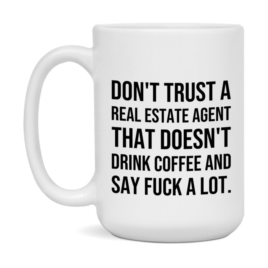 Funny Coffee Mug – Don't Trust A Real Estate Agent That Doesn't Drink Coffee, 11oz or 15oz Black Ceramic Mug, Novelty Gift for Real Estate Agent