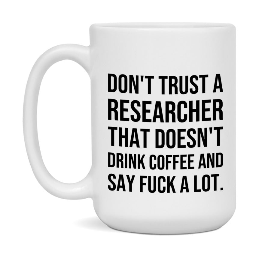Funny Coffee Mug – Don't Trust A Researcher That Doesn't Drink Coffee, 11oz or 15oz Black Ceramic Mug, Novelty Gift for Researcher