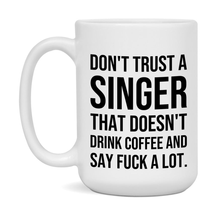 Funny Coffee Mug – Don't Trust A Singer That Doesn't Drink Coffee, 11oz or 15oz Black Ceramic Mug, Novelty Gift for Singer