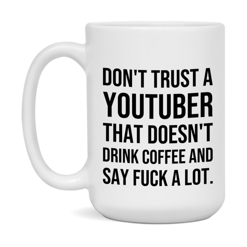 Funny Coffee Mug – Don't Trust A Youtuber That Doesn't Drink Coffee, 11oz or 15oz Black Ceramic Mug, Novelty Gift for Youtuber