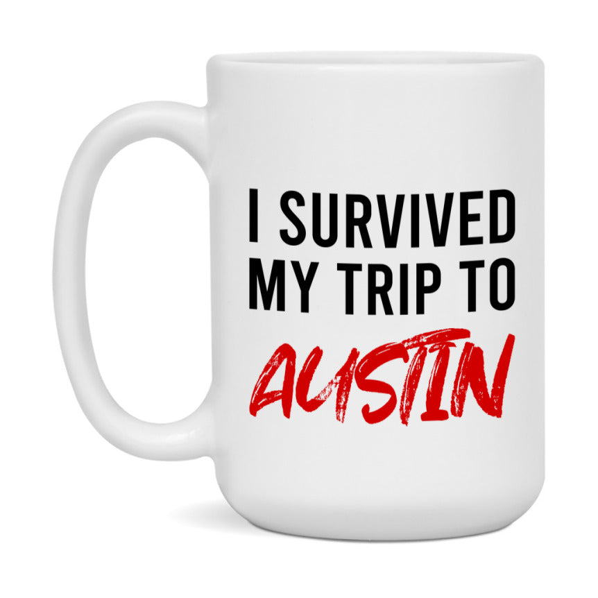 Funny Travel Mug – I Survived My Trip to Austin, 11oz or 15oz White Ceramic Coffee Mug, Novelty Travel Gift