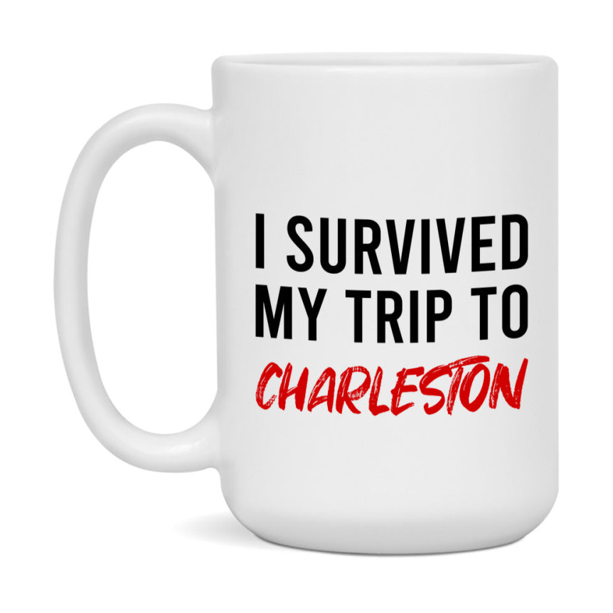 Funny Travel Mug – I Survived My Trip to Charleston, 11oz or 15oz White Ceramic Coffee Mug, Novelty Travel Gift