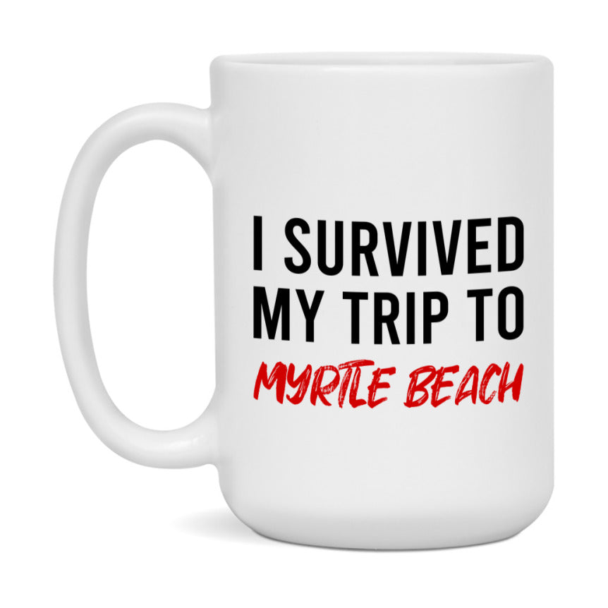 Funny Travel Mug – I Survived My Trip to Myrtle Beach, 11oz or 15oz White Ceramic Coffee Mug, Novelty Travel Gift