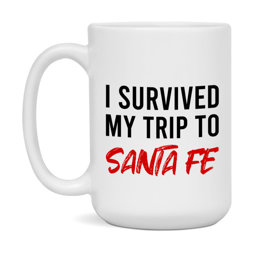 Funny Travel Mug – I Survived My Trip to Santa Fe, 11oz or 15oz White Ceramic Coffee Mug, Novelty Travel Gift