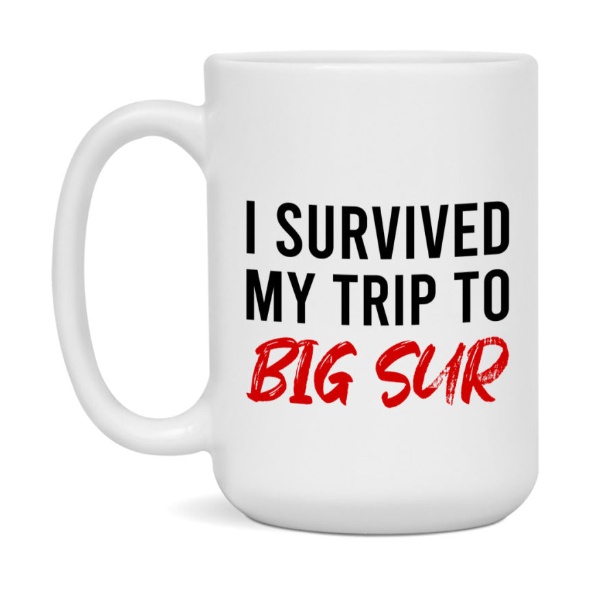 Funny Travel Mug – I Survived My Trip to Big Sur, 11oz or 15oz White Ceramic Coffee Mug, Novelty Travel Gift