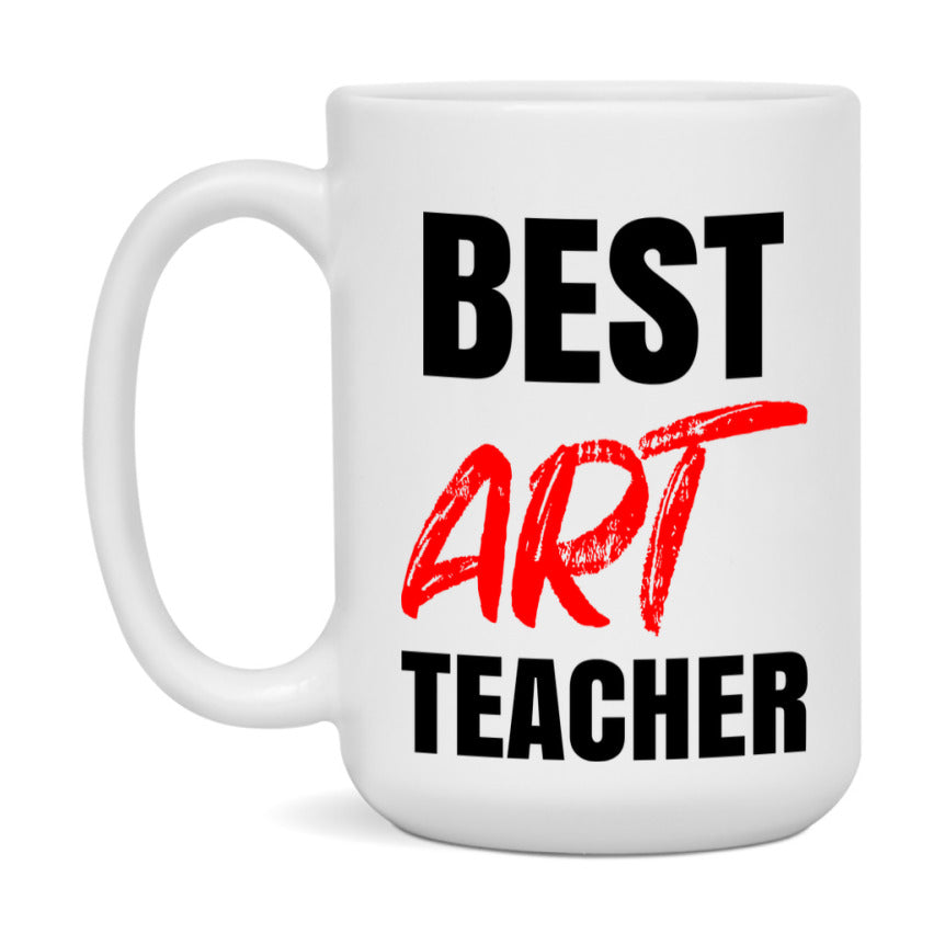 Teacher Superlative Mug, Best Art Teacher Gift, 11oz or 15oz White Ceramic Coffee Cup for Art Teacher