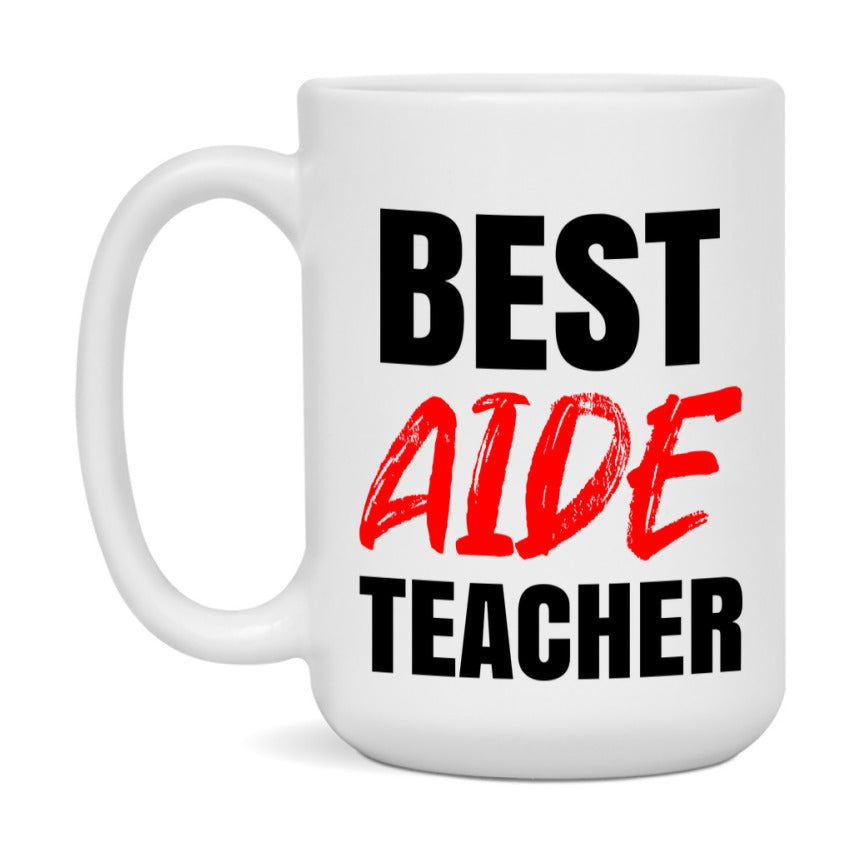 Teacher Superlative Mug, Best Aide Teacher Gift, 11oz or 15oz White Ceramic Coffee Cup for Aide Teacher