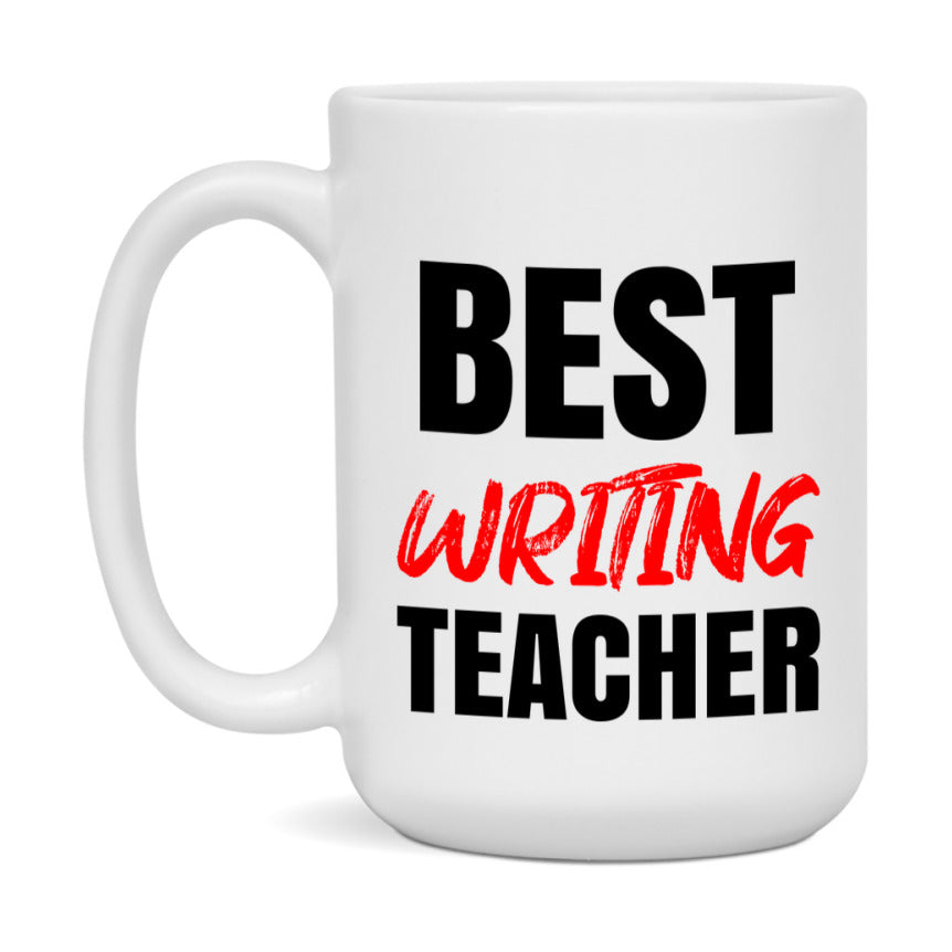 Teacher Superlative Mug, Best Writing Teacher Gift, 11oz or 15oz White Ceramic Coffee Cup for Writing Teacher
