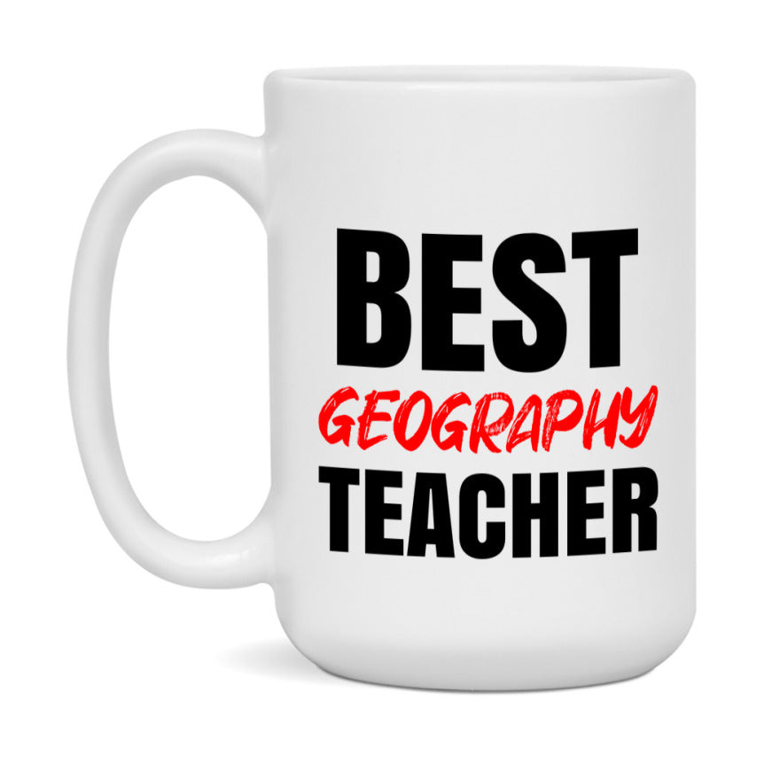 Teacher Superlative Mug, Best Geography Teacher Gift, 11oz or 15oz White Ceramic Coffee Cup for Geography Teacher