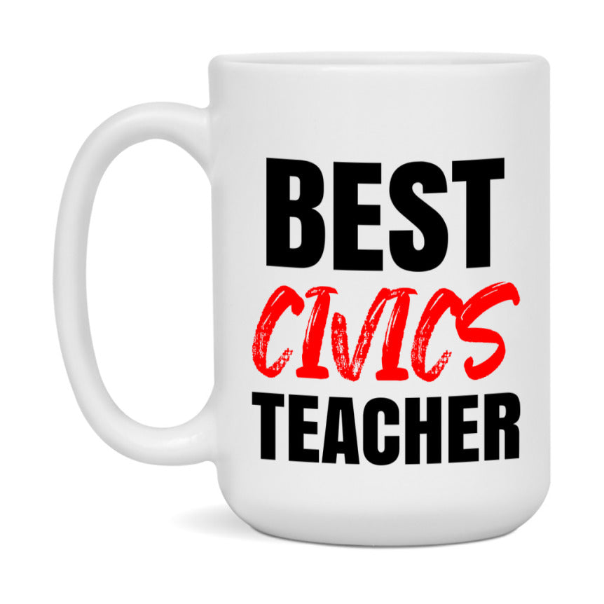 Teacher Superlative Mug, Best Civics Teacher Gift, 11oz or 15oz White Ceramic Coffee Cup for Civics Teacher