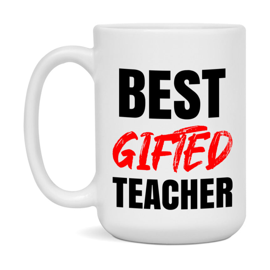 Teacher Superlative Mug, Best Gifted Teacher Gift, 11oz or 15oz White Ceramic Coffee Cup for Gifted Teacher