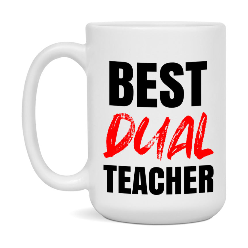 Teacher Superlative Mug, Best Dual Teacher Gift, 11oz or 15oz White Ceramic Coffee Cup for Dual Teacher
