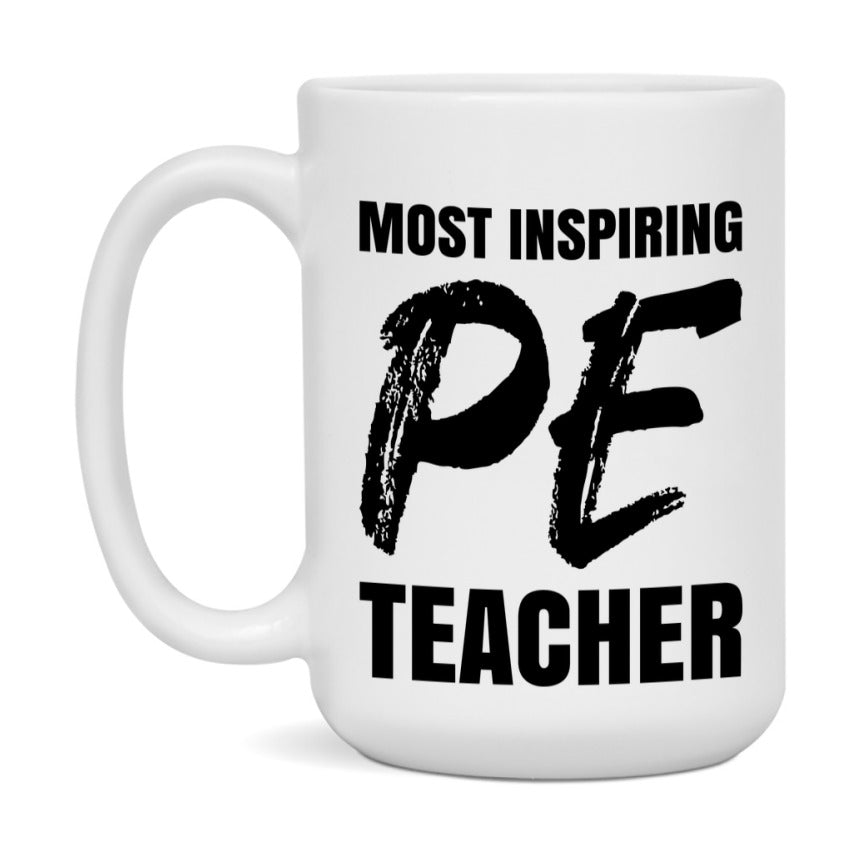 Teacher Superlative Mug, Most Inspiring Pe Teacher Gift, 11oz or 15oz White Ceramic Coffee Cup, Gift for Pe Teacher