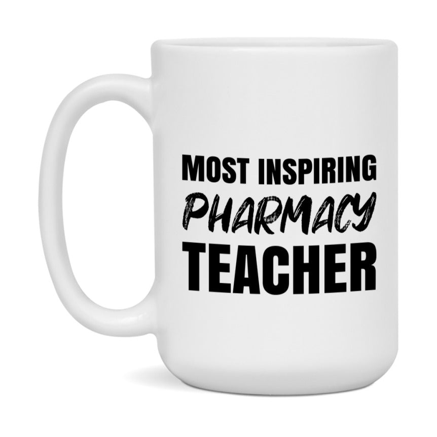 Teacher Superlative Mug, Most Inspiring Pharmacy Teacher Gift, 11oz or 15oz White Ceramic Coffee Cup, Gift for Pharmacy Teacher