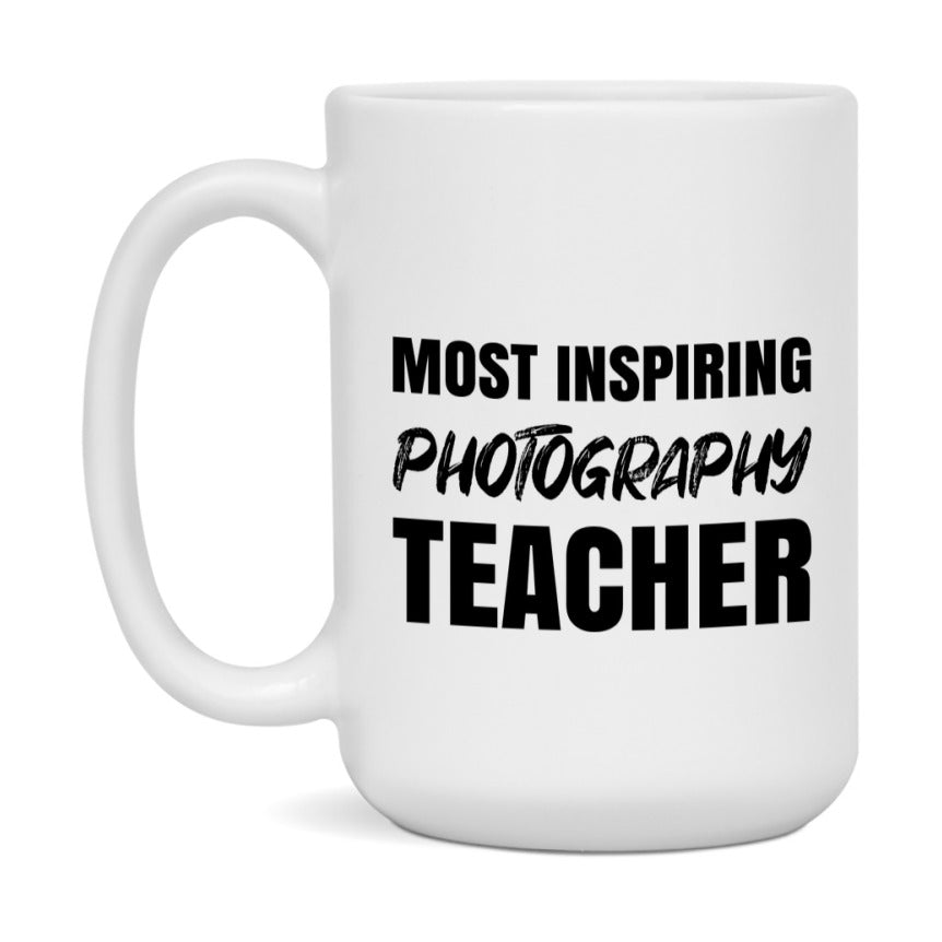 Teacher Superlative Mug, Most Inspiring Photography Teacher Gift, 11oz or 15oz White Ceramic Coffee Cup, Gift for Photography Teacher