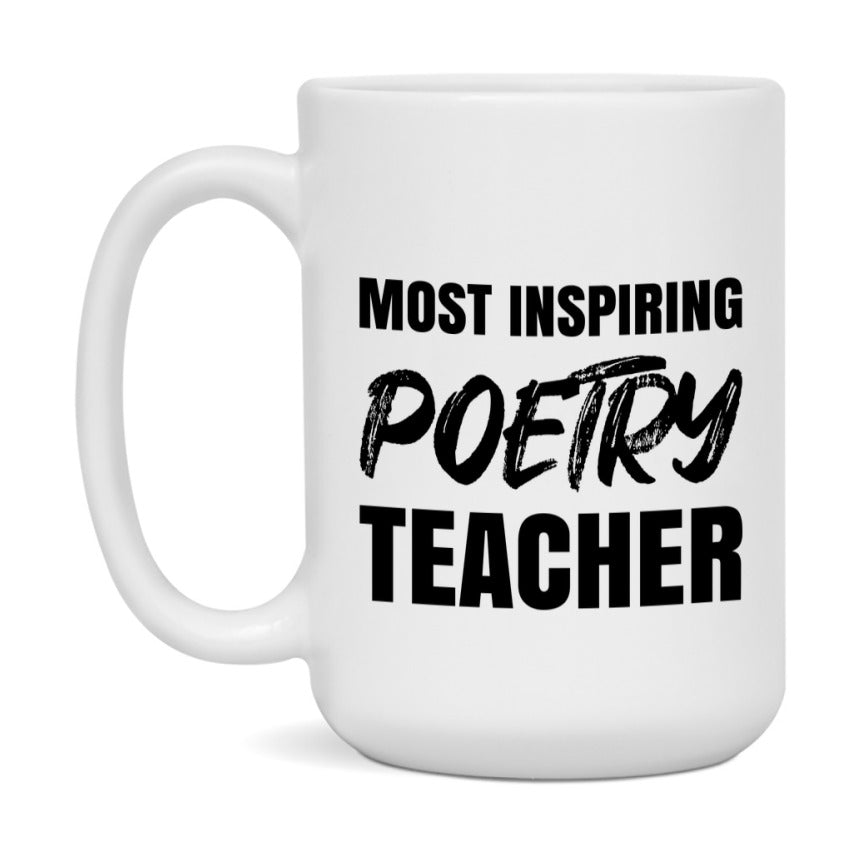 Teacher Superlative Mug, Most Inspiring Poetry Teacher Gift, 11oz or 15oz White Ceramic Coffee Cup, Gift for Poetry Teacher