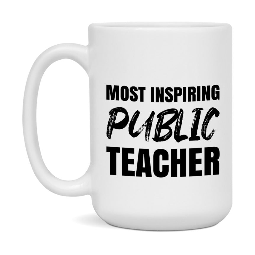 Teacher Superlative Mug, Most Inspiring Public Teacher Gift, 11oz or 15oz White Ceramic Coffee Cup, Gift for Public Teacher