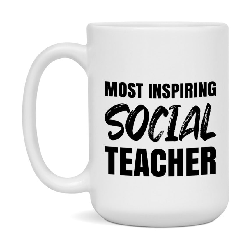 Teacher Superlative Mug, Most Inspiring Social Teacher Gift, 11oz or 15oz White Ceramic Coffee Cup, Gift for Social Teacher