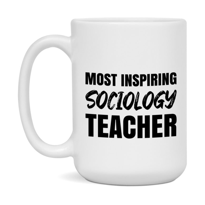 Teacher Superlative Mug, Most Inspiring Sociology Teacher Gift, 11oz or 15oz White Ceramic Coffee Cup, Gift for Sociology Teacher