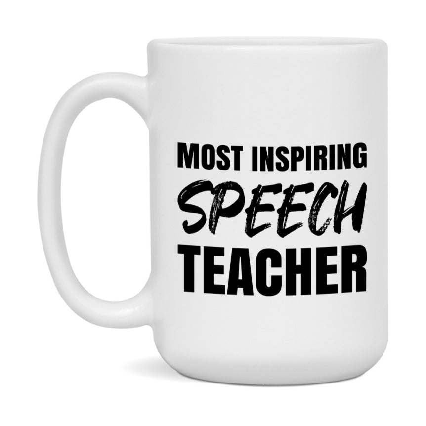 Teacher Superlative Mug, Most Inspiring Speech Teacher Gift, 11oz or 15oz White Ceramic Coffee Cup, Gift for Speech Teacher