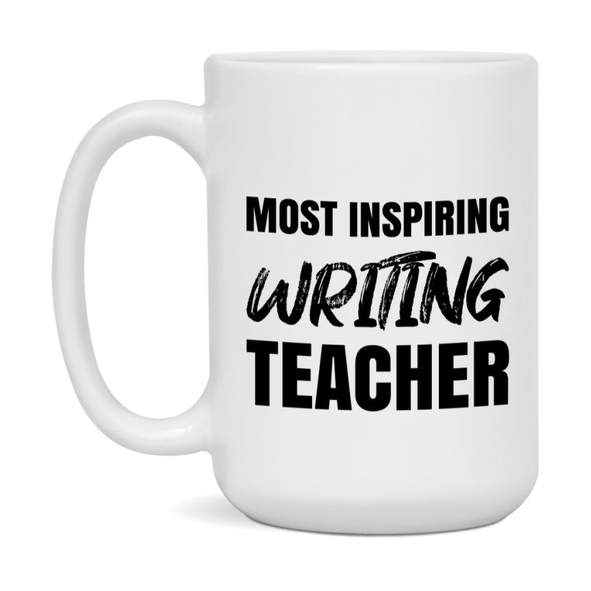 Teacher Superlative Mug, Most Inspiring Writing Teacher Gift, 11oz or 15oz White Ceramic Coffee Cup, Gift for Writing Teacher