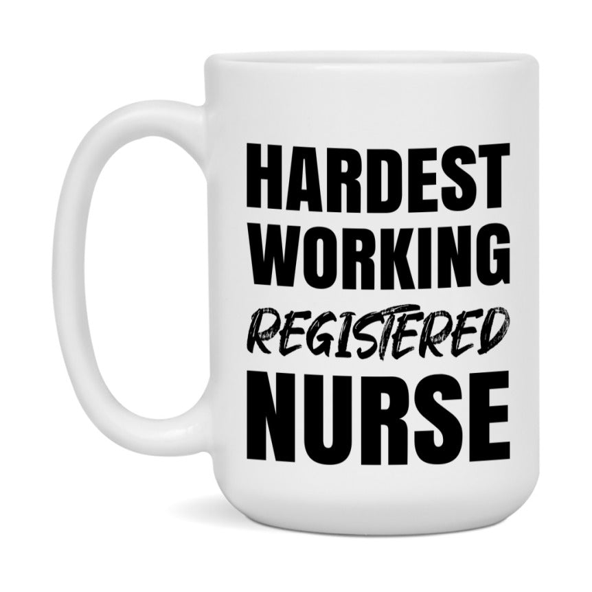 Nurse Superlative Mug, Hardest Working Registered Nurse Gift, 11oz or 15oz Ceramic Coffee Cup Gift