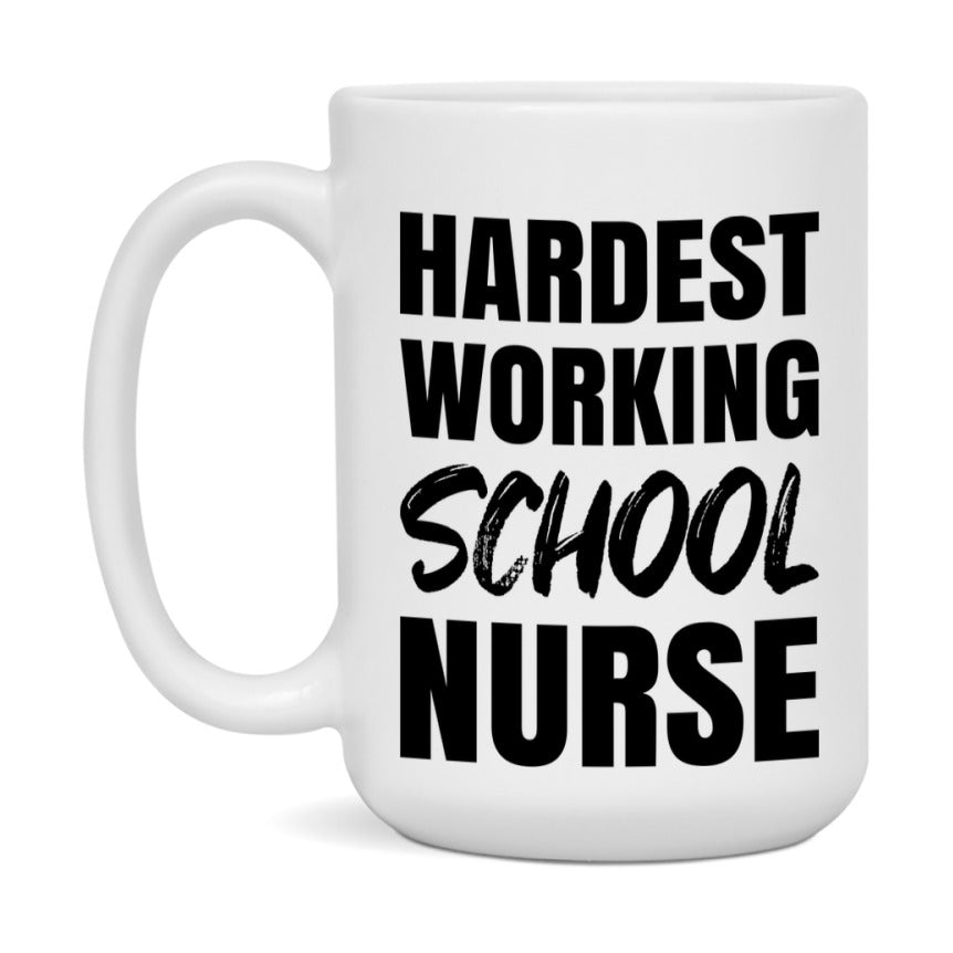 Nurse Superlative Mug, Hardest Working School Nurse Gift, 11oz or 15oz Ceramic Coffee Cup Gift