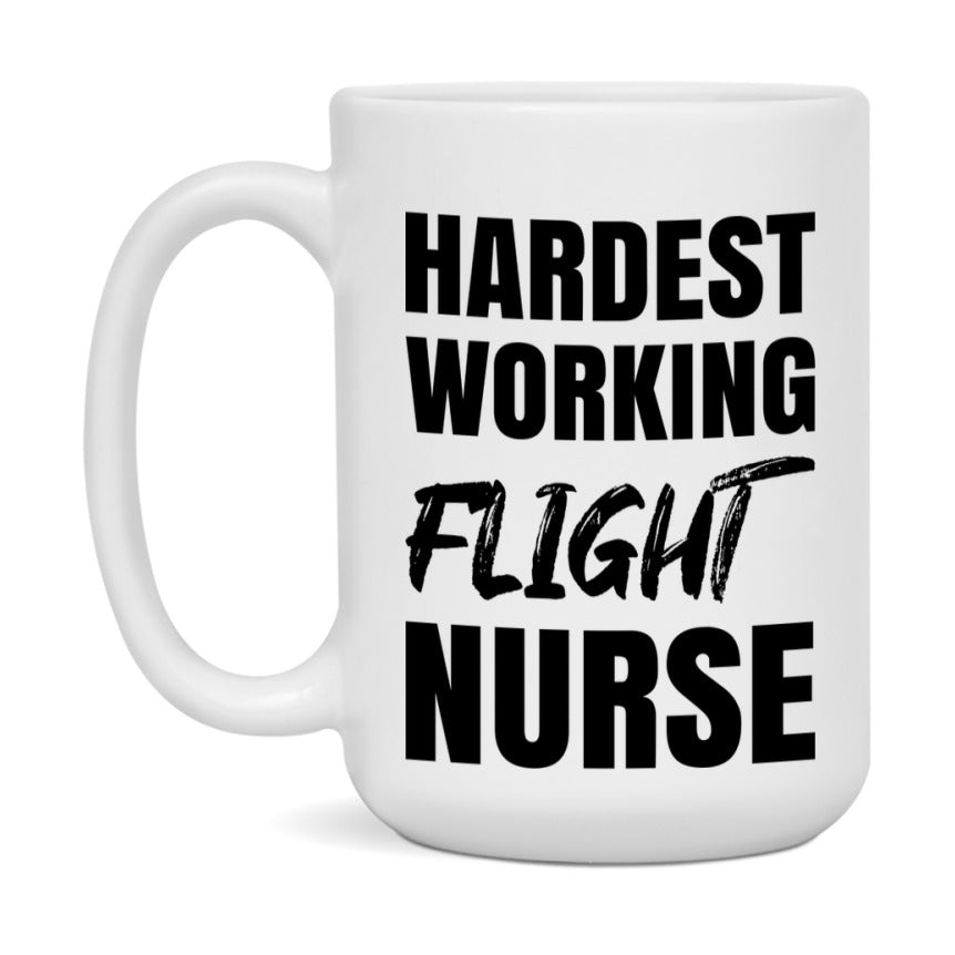 Nurse Superlative Mug, Hardest Working Flight Nurse Gift, 11oz or 15oz Ceramic Coffee Cup Gift