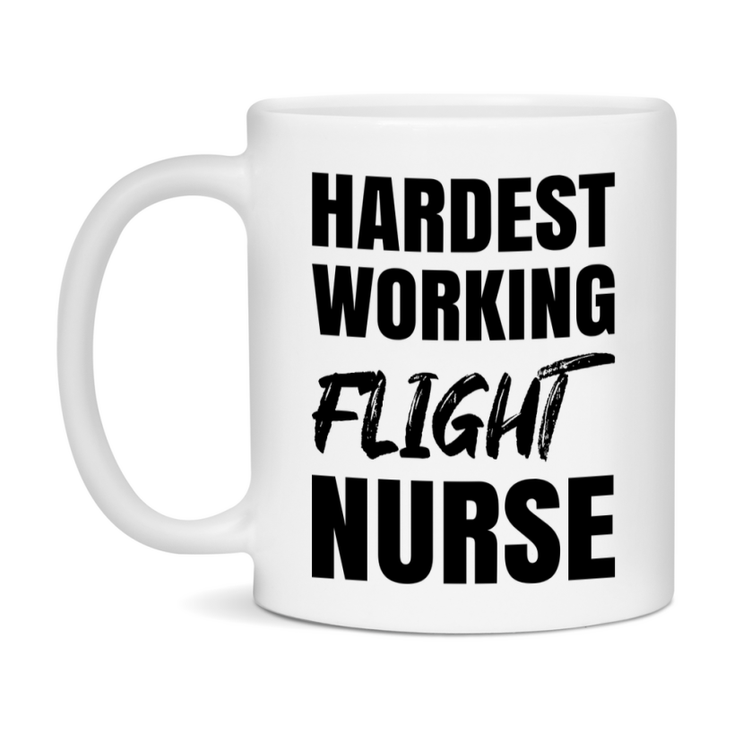Nurse Superlative Mug, Hardest Working Flight Nurse Gift, 11oz or 15oz Ceramic Coffee Cup Gift